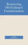 Resurrecting Old-Fashioned Foundationalism cover