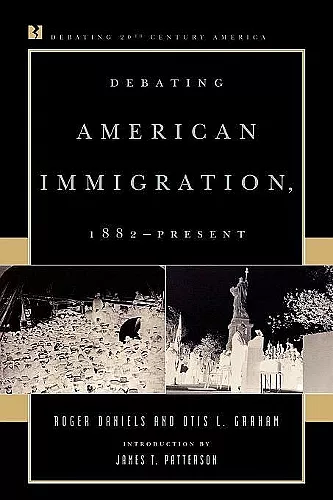 Debating American Immigration, 1882-Present cover