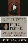 Che Guevara, Paulo Freire, and the Pedagogy of Revolution cover