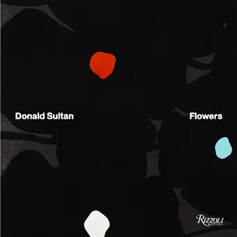Donald Sultan: Flowers cover