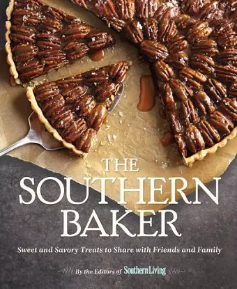 Southern Baker, The: Sweet & Savory Treats to Share with Friends and Family cover