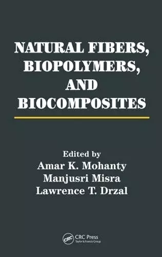 Natural Fibers, Biopolymers, and Biocomposites cover