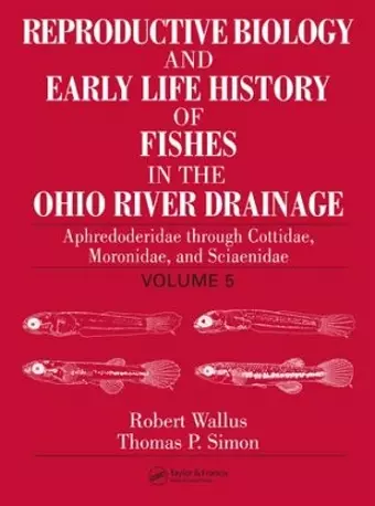 Reproductive Biology and Early Life History of Fishes in the Ohio River Drainage cover