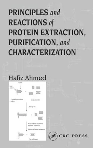 Principles and Reactions of Protein Extraction, Purification, and Characterization cover