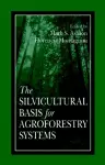 The Silvicultural Basis For Agroforestry Systems cover