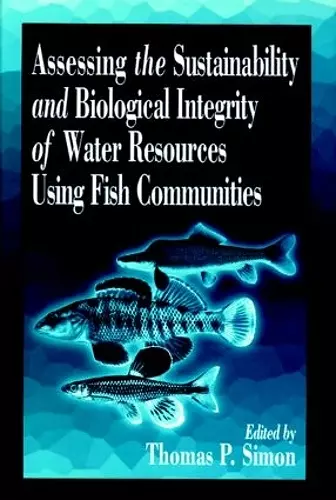 Assessing the Sustainability and Biological Integrity of Water Resources Using Fish Communities cover