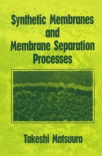 Synthetic Membranes and Membrane Separation Processes cover