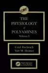 The Physiology of Polyamines, Volume I cover