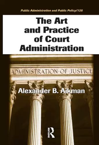 The Art and Practice of Court Administration cover