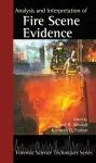 Analysis and Interpretation of Fire Scene Evidence cover