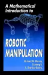 A Mathematical Introduction to Robotic Manipulation cover