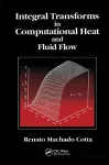 Integral Transforms in Computational Heat and Fluid Flow cover