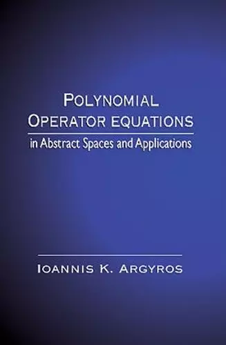 Polynomial Operator Equations in Abstract Spaces and Applications cover