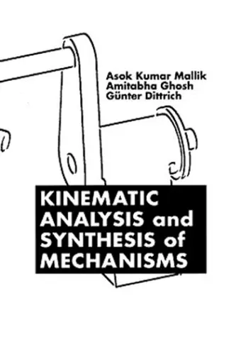 Kinematic Analysis and Synthesis of Mechanisms cover