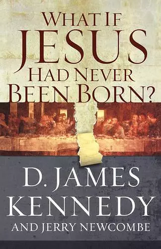 What If Jesus Had Never Been Born? cover