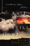Am I Not Still God? cover