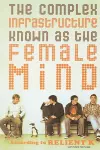 The Complex Infrastructure Known as the Female Mind cover