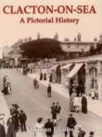 Clacton-on-Sea: A Pictorial History cover