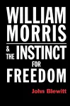 William Morris  and the Instinct for Freedom cover