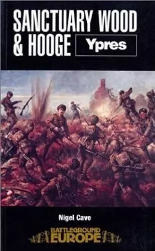 Sanctuary Wood and Hooge: Ypres cover