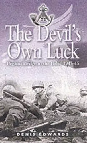 Devil's Own Luck: Pegasus Bridge to the Baltic 1944-45 cover