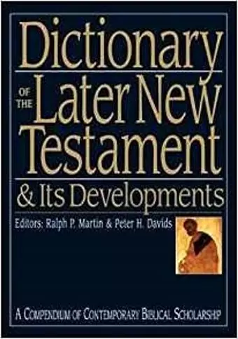 Dictionary of the Later New Testament and its Developments cover