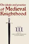 The Ideals and Practice of Medieval Knighthood, volume III cover