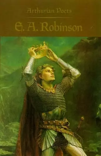 Arthurian Poets: Edwin Arlington Robinson cover