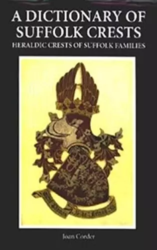A Dictionary of Suffolk Crests cover
