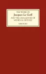 The Work of Jacques Le Goff and the Challenges of Medieval History cover