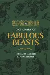 A Dictionary of Fabulous Beasts cover