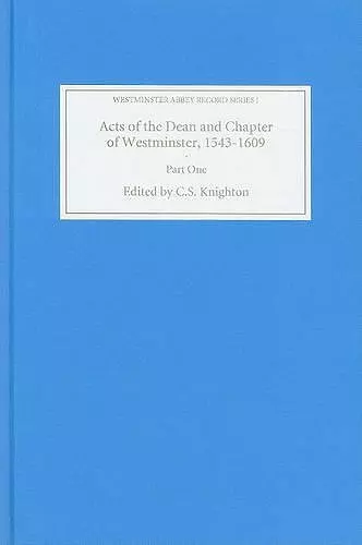 Acts of the Dean and Chapter of Westminster, 1543-1609 cover