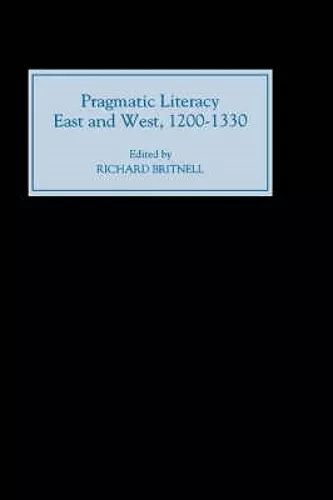 Pragmatic Literacy, East and West, 1200-1330 cover