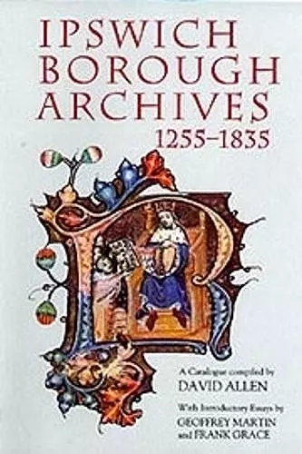 Ipswich Borough Archives 1255-1835 cover