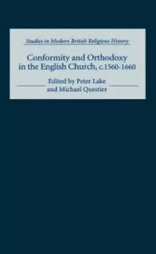 Conformity and Orthodoxy in the English Church, c.1560-1660 cover
