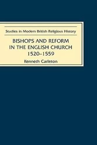 Bishops and Reform in the English Church, 1520-1559 cover