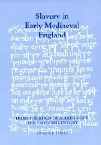 Slavery in Early Mediaeval England from the Reign of Alfred until the Twelfth Century cover