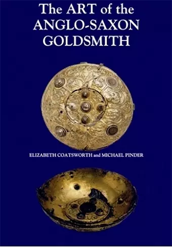 The Art of the Anglo-Saxon Goldsmith cover