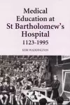 Medical Education at St Bartholomew's Hospital, 1123-1995 cover