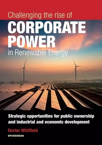 Challenging the rise of Corporate Power in Renewable Energy cover