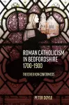 Roman Catholicism in Bedfordshire 1700-1900 cover