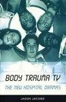 Body Trauma TV: The New Hospital Dramas cover
