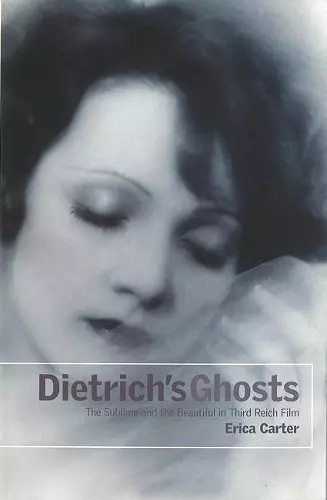 Dietrich's Ghosts: The Sublime and the Beautiful in Third Reich Film cover