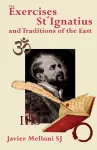 The Exercises of St Ignatius of Loyola and the Traditions of the East cover