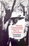 Peasant Consciousness and Guerrilla War in Zimbabwe cover