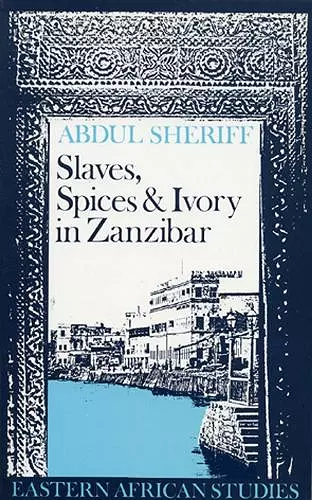 Slaves, Spices and Ivory in Zanzibar cover