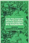 The Politics of Structural Adjustment in Nigeria cover