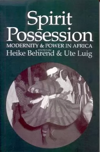 Spirit Possession, Modernity and Power in Africa cover