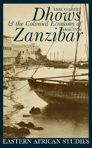 Dhows and the Colonial Economy of Zanzibar 1860-1970 cover