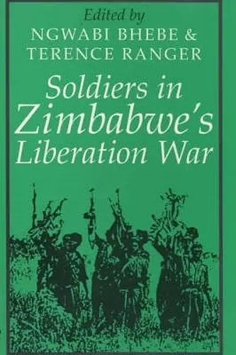 Soldiers in Zimbabwe's Liberation War cover